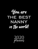 You Are The Best Nanny In The World! 2020 Planner: Nice 2020 Calendar for Nanny Christmas Gift Idea for Nanny Nanny Journal for 2020 120 pages 8.5x11 inches 1710283017 Book Cover
