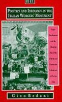 Politics and Ideology in the Italian Workers' Movement: Union Development and the Changing Role of the Catholic and Communist Subcultures in Postwar Italy 085496827X Book Cover