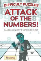 Attack Of The Numbers! Difficult Puzzles: Sudoku Very Hard Edition 022820674X Book Cover