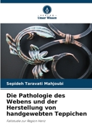 Die Pathologie des Webens und der Herstellung von handgewebten Teppichen: Fallstudie zur Region Heriz 6205297256 Book Cover