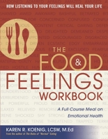 The Food and Feelings Workbook: A Full Course Meal on Emotional Health 0936077204 Book Cover