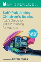 Self-Publishing a Children's Book: ALLi's Guide to Kidlit Publishing for Authors 1913588831 Book Cover