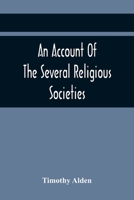 An Account Of The Several Religious Societies; In Portsmouth, New Hampshire; From Their First Establishment And Of The Ministers Of Each, To The First 9354441270 Book Cover