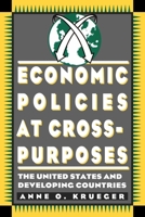 Economic Policies at Cross-Purposes: The United States and Developing Countries 0815750536 Book Cover