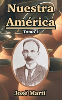 Nuestra America: Tomo I 1410107787 Book Cover