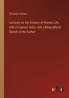 Lectures on the Science of Human Life, with a Copious Index, and a Biographical Sketch of the Author 3385320771 Book Cover