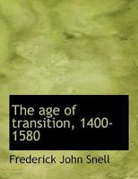 The Age of Transition 1400-1580 1103315048 Book Cover