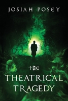 The Theatrical Tragedy B0C9W67D83 Book Cover