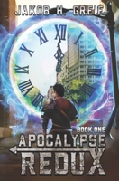 Apocalypse Redux - Book One: A LitRPG Time Regression Adventure B0BGZLG37J Book Cover