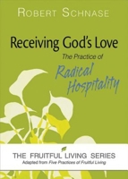 Receiving God's Love: The Practice of Radical Hospitality 1630882984 Book Cover