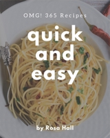 OMG! 365 Quick And Easy Recipes: An One-of-a-kind Quick And Easy Cookbook B08GDK9L9F Book Cover