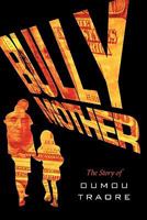 Bully Mother: The Story of Oumou Traore 1463400640 Book Cover