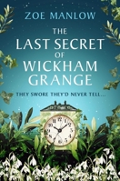 Last Secret of Wickham Grange : A Suspense-Filled Novel of Mothers, Mysteries and the Price of Truth 1835014267 Book Cover