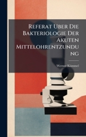 Referat Uber Die Bakteriologie Der Akuten Mittelohrentzundung (German Edition) 102393051X Book Cover