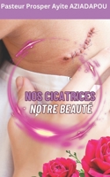 NOS CICATRICES NOTRE BEAUTÉ B0CH25KPZJ Book Cover