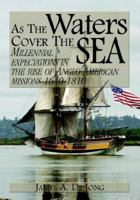 As the Waters Cover the Sea: Millennial Expectations in the Rise of Anglo-American Missions 1640-1810 0974236519 Book Cover