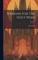 Sermons for the Holy Week; Volume 2 1022193945 Book Cover