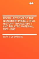 Recollections of the Grabhorn Press: Oral History Transcript / and Related Material, 1967-1968 1290018081 Book Cover
