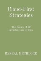 Cloud-First Strategies: The Future of IT Infrastructure in India 8196724276 Book Cover