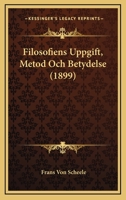 Filosofiens Uppgift, Metod Och Betydelse (1899) 1168351235 Book Cover