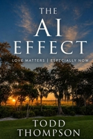 The AI Effect: Love Matters | Especially Now (The Effect Series) B0H9YZDMHV Book Cover