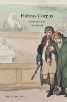 Habeas Corpus: From England to Empire 0674064208 Book Cover