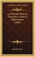 La Filosofia Nuova E L'Enciclica Contro Il Modernismo (1908) 1160132224 Book Cover