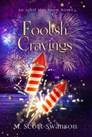 Foolish Cravings; April May Snow Novel #3: A Paranormal Women's Fiction Novel 1954383029 Book Cover