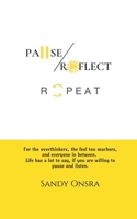 Pause Reflect Repeat: Everyday observations on life, laughter, and perspective. From traffic jams and coffee breaks to family dinners and unexpected ... say, if you are willing to pause and listen. B0GH6GVF2B Book Cover