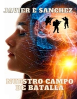 Nuestro Campo de Batalla.: Fortaleza en la Debilidad. (Spanish Edition) B0FMJNJ54M Book Cover