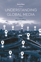 Understanding Global Media 1403920494 Book Cover