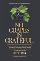 No Grapes In Grateful: What if gratitude wasn’t about what’s given— but what’s grown? B0FFB9DZB7 Book Cover