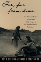 "Far, Far From Home": The Wartime Letters of Dick and Tally Simpson, Third South Carolina Volunteers 0195086643 Book Cover