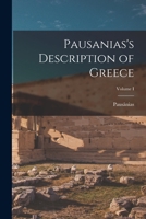 Pausanias's Description of Greece; Volume I 1018960589 Book Cover
