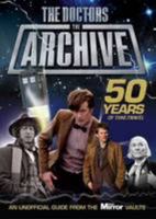 The Doctors - The Archive: An unofficial guide to 50 years of time travel 1907324321 Book Cover