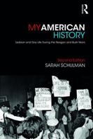 My American History: Lesbian and Gay Life During the Reagan/Bush Years