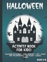 Halloween activity book for kids ages 4-8 Colouring by numbers - word searches - i spy - mazes - spot the difference - dot to dot - sudoku and more: h B08LNBHJCQ Book Cover