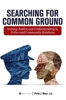 Searching for Common Ground: Seeking Justice and Understanding in Police and Community Relations 1793506507 Book Cover