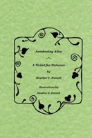 Awakening Alice * a Ticket for Patience 0615216846 Book Cover