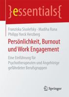 Persönlichkeit, Burnout und Work Engagement: Eine Einführung für Psychotherapeuten und Angehörige gefährdeter Berufsgruppen (essentials) 3658167254 Book Cover