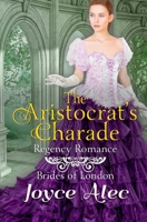 The Aristocrat's Charade: Regency Romance 1076844340 Book Cover