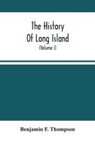 The History Of Long Island: From Its Discovery And Settlement To The Present Time; With Many Important And Interesting Matters; Including Notices 9354503012 Book Cover
