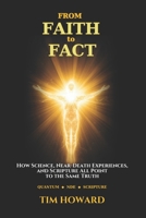 From Faith to Fact: How Science, Near-Death Experiences, and Scripture All Point to the Same Truth B0GWVFDGDN Book Cover