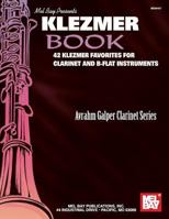 Mel Bay Klezmer Book: 42 Klezmer Favorites for Clarinet and B-Flat Instruments 0786659637 Book Cover