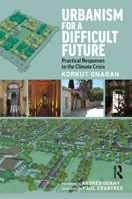 Urbanism for a Difficult Future: Practical Responses to the Climate Crisis 1032022655 Book Cover