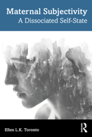 Maternal Subjectivity: A Dissociated Self-State 1032537949 Book Cover