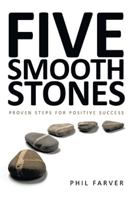 Five Smooth Stones: Proven Steps for Positive Success 1449018270 Book Cover