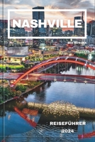 Nashville Reiseführer 2024: In zwei Schritten durch die Zeit: Eine Reise in Nashvilles reiches Erbe B0CVQQ332G Book Cover