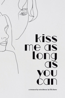 Kiss me as long as you can B09QF9BH6W Book Cover