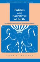 Politics and Narratives of Birth: Gynocolonization from Rousseau to Zola 0521030986 Book Cover